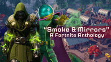 a poster for smoke and mirrors a fortnite anthology with a green superhero