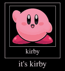 a picture of kirby with the words " it 's kirby " underneath it