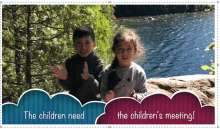 a picture of a boy and a girl with the words " the children need " and " the children 's meeting "