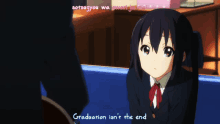 a girl in a school uniform with the words graduation isn 't the end below her