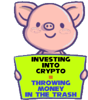 a cartoon pig holding a sign that says investing into crypto throwing money in the trash