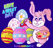 a pink bunny paints easter eggs with the words have a great day behind him