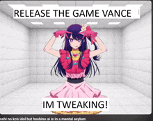 a picture of a girl with the words release the game vance im tweaking