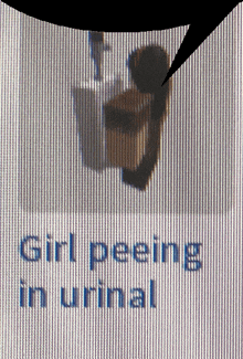 girl peeing in urinal written on a screen