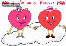 a cartoon of two hearts walking on a cloud with the words " with u i 'm on a forever high "