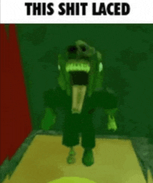 a green monster with a skull on his head is standing in a room with the words `` this shit laced '' written above it .