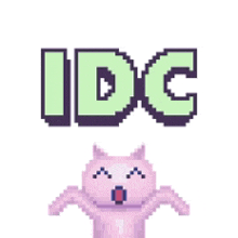 a pixel art of a cat with the word idc above it .