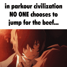 a picture of a man with a caption that says " in parkour civilization no one chooses to jump for the beef "