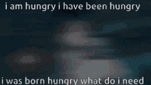 a pixelated image of a cartoon character with the words i am hungry i have been hungry i was born hungry