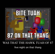 a poster that says bite tuan 87 on that thang made with mematic