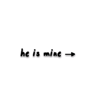 a white background with the words `` he is mine '' and an arrow pointing to the left .