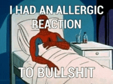 a cartoon of spider-man laying in a hospital bed with the caption i had an allergic reaction to bullshit