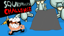 a poster for squidward 's challenge shows a cartoon of squidward holding a sign