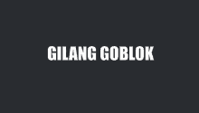 a black background with the words gilang goblok written in white