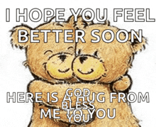 two teddy bears hugging each other with the words i hope you feel better soon here is a good hug from me you you