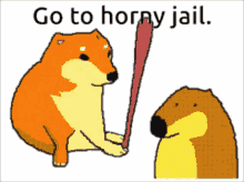 a cartoon of a dog holding a bat with the words go to horny jail below it