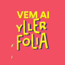 a poster that says vem ai yller folia