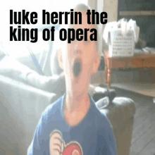 a blurry picture of a child with the words luke herrin the king of opera written above him