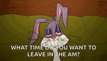 bugs bunny is sitting on a couch with his eyes closed and says what time do you want to leave