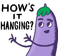 an illustration of an eggplant with the words how 's it hanging above it