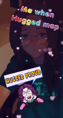 a picture of a girl with the words me when hugged map hugged proud on the bottom