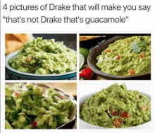 a collage of four pictures of guacamole that says that 's not drake that 's guacamole .