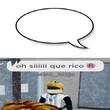 a speech bubble that says oh siiii que rico