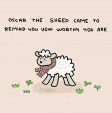 oscar the sheep came to remind you how worthy you are with a drawing of a sheep wearing a scarf