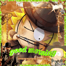 a picture of a man in a cowboy hat with the words good morning on it