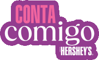 a purple and pink sign that says conta comigo hershey 's on it