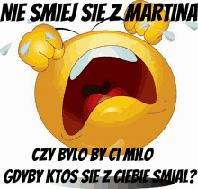 a crying smiley face with the words nie smiej sie z martina written below it