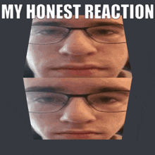 a picture of a man with glasses and the words " my honest reaction "