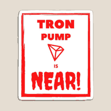 a sign that says tron pump is near on it