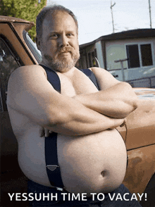 a man with a big belly is standing in front of a truck with the text yessuhh time to vacay