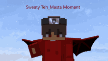 a picture of a minecraft character with the words sweaty teh masta moment