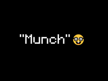 a black background with the words " munch " and an emoji