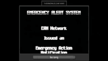 a screen that says emergency alert system emergency action notification so long