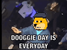 a doggie day is everyday meme with a man dancing