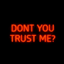 a neon sign that says `` dont you trust me '' on a black background