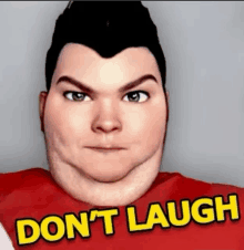 a man with a red shirt that says do n't laugh