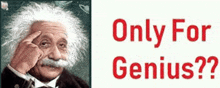 a picture of albert einstein next to the words only for genius ?