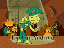 a group of cartoon characters with the words hop on android