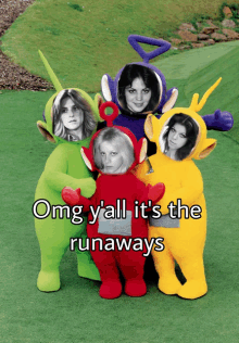 a group of teletubbies are posing for a picture with a caption that says omg y'all it 's the runaway