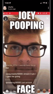 a phone screen shows a man wearing glasses and the caption joey pooping