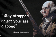 a picture of george washington holding a gun with a quote from him