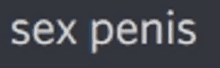 a blurred image of the word sex penis