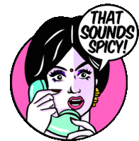 a woman is talking on a phone with a speech bubble saying that sounds spicy