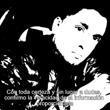 a black and white photo of a man with the words con toda certeza y sin lugar a duda