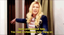 a woman in a wig is saying `` some professional help . you need professional help . hang on '' .