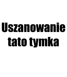 a black and white sign that says usanowanie tato tymka